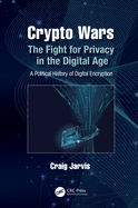 Cover of Crypto Wars: The Fight for Privacy in the Digital Age: A Political History of Digital Encryption