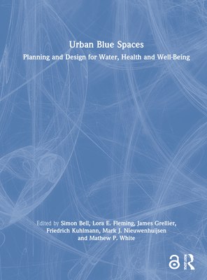 Cover of Urban Blue Spaces: Planning and Design for Water, Health and Well-Being