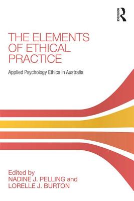 Cover of The Elements of Ethical Practice: Applied Psychology Ethics in Australia