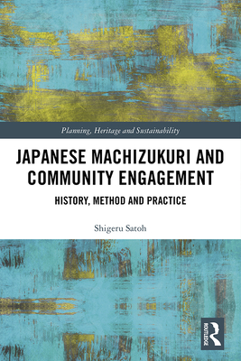 Cover of Japanese Machizukuri and Community Engagement: History, Method and Practice