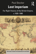 Cover of Lost Imperium: Far Right Visions of the British Empire, C.1920-1980