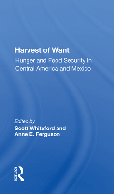 Cover of Harvest of Want: Hunger and Food Security in Central America and Mexico