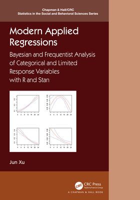 Cover of Modern Applied Regressions: Bayesian and Frequentist Analysis of Categorical and Limited Response Variables with R and Stan