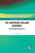 Cover of The Northern Ireland Assembly: Reputations and Realities
