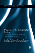 Cover of Disorder and the Disinformation Society: The Social Dynamics of Information, Networks and Software