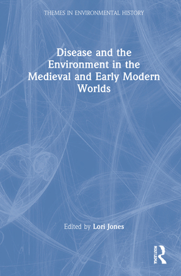 Cover of Disease and the Environment in the Medieval and Early Modern Worlds