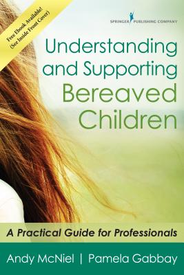 Cover of Understanding and Supporting Bereaved Children: A Practical Guide for Professionals