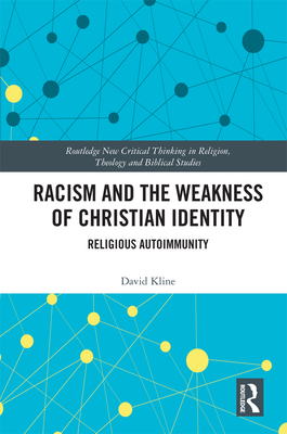 Cover of Racism and the Weakness of Christian Identity: Religious Autoimmunity