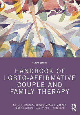 Cover of Handbook of Lgbtq-Affirmative Couple and Family Therapy