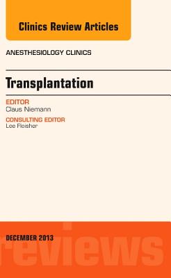 Cover of Transplantation, an Issue of Anesthesiology Clinics: Volume 31-4