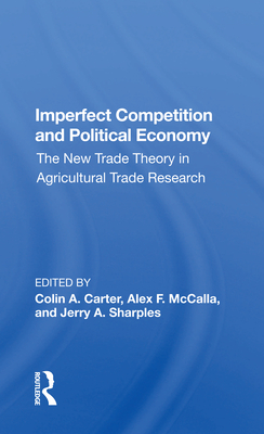 Cover of Imperfect Competition and Political Economy: The New Trade Theory in Agricultural Trade Research