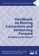 Cover of Handbook on Moving Corrections and Sentencing Forward: Building on the Record