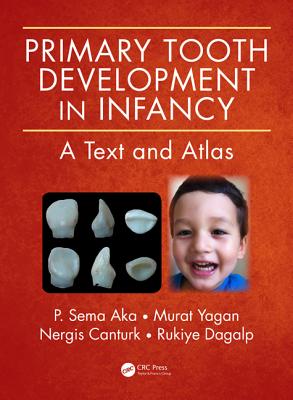 Cover of Primary Tooth Development in Infancy: A Text and Atlas