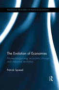 Cover of The Evolution of Economies: Money-Bargaining, Economic Change and Industrial Revolution