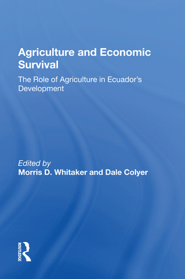 Cover of Agriculture and Economic Survival: The Role of Agriculture in Ecuador's Development