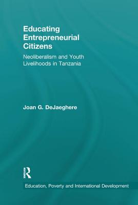 Cover of Educating Entrepreneurial Citizens: Neoliberalism and Youth Livelihoods in Tanzania