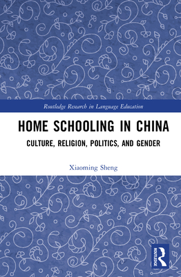 Cover of Home Schooling in China: Culture, Religion, Politics, and Gender