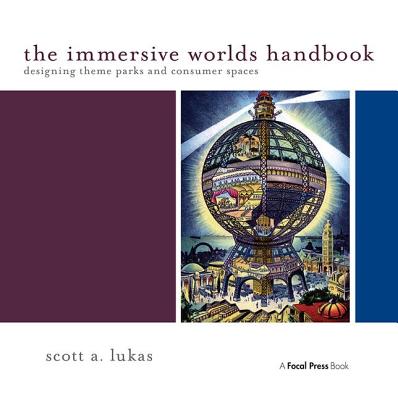 Cover of The Immersive Worlds Handbook: Designing Theme Parks and Consumer Spaces (First Tion)