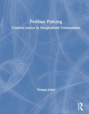 Cover of Perilous Policing: Criminal Justice in Marginalized Communities