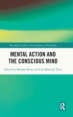 Cover of Mental Action and the Conscious Mind