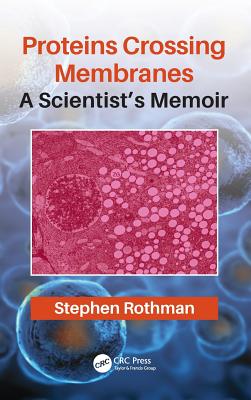 Cover of Proteins Crossing Membranes: A Scientist's Memoir