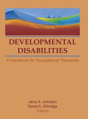 Cover of Developmental Disabilities: A Handbook for Occupational Therapists