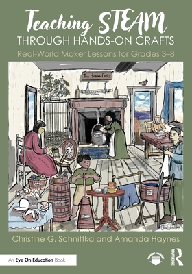 Cover of Teaching STEAM Through Hands-On Crafts: Real-World Maker Lessons for Grades 3-8