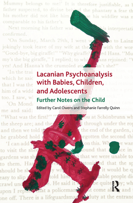 Cover of Lacanian Psychoanalysis with Babies, Children, and Adolescents: Further Notes on the Child