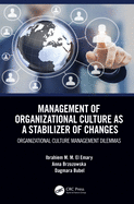 Cover of Management of Organizational Culture as a Stabilizer of Changes: Organizational Culture Management Dilemmas