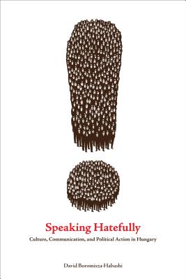 Cover of Speaking Hatefully: Culture, Communication, and Political Action in Hungary