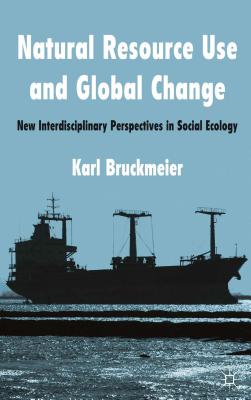 Cover of Natural Resource Use and Global Change: New Interdisciplinary Perspectives in Social Ecology