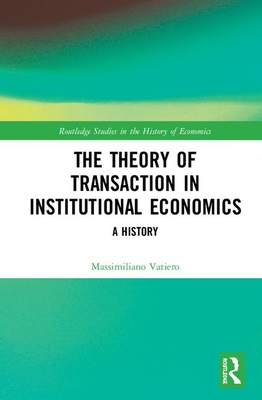 Cover of The Theory of Transaction in Institutional Economics: A History