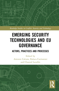 Cover of Emerging Security Technologies and EU Governance: Actors, Practices and Processes