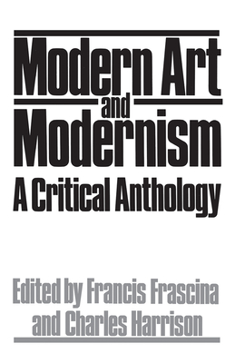 Cover of Modern Art And Modernism: A Critical Anthology