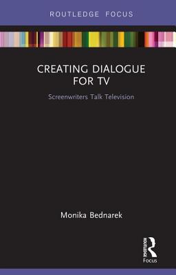 Cover of Creating Dialogue for TV: Screenwriters Talk Television