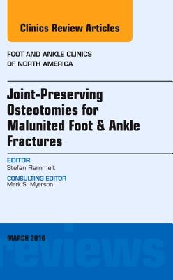 Cover of Joint-Preserving Osteotomies for Malunited Foot & Ankle Fractures, an Issue of Foot and Ankle Clinics of North America: Volume 21-1