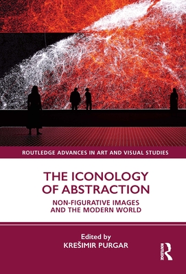 Cover of The Iconology of Abstraction: Non-Figurative Images and the Modern World