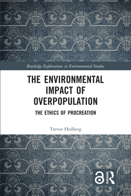 Cover of The Environmental Impact of Overpopulation: The Ethics of Procreation
