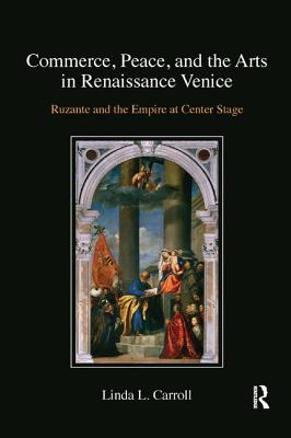 Cover of Commerce, Peace, and the Arts in Renaissance Venice: Ruzante and the Empire at Center Stage