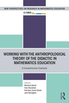 Cover of Working with the Anthropological Theory of the Didactic in Mathematics Education: A Comprehensive Casebook