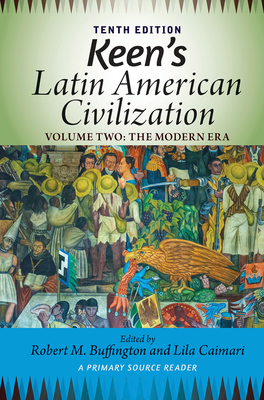 Cover of Keen's Latin American Civilization, Volume 2: A Primary Source Reader, Volume Two: The Modern Era