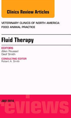 Cover of Fluid and Electrolyte Therapy, an Issue of Veterinary Clinics of North America: Food Animal Practice: Volume 30-2