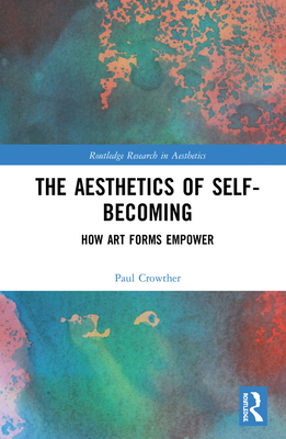 Cover of The Aesthetics of Self-Becoming: How Art Forms Empower
