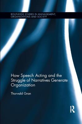 Cover of How Speech Acting and the Struggle of Narratives Generate Organization