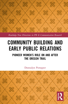 Cover of Community Building and Early Public Relations: Pioneer Women's Role on and after the Oregon Trail