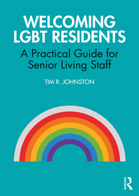 Cover of Welcoming LGBT Residents: A Practical Guide for Senior Living Staff