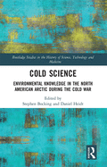 Cover of Cold Science: Environmental Knowledge in the North American Arctic During the Cold War