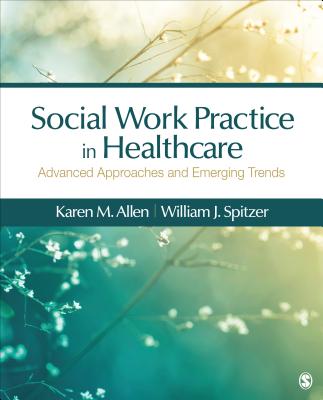 Cover of Social Work Practice in Healthcare: Advanced Approaches and Emerging Trends