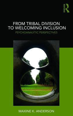 Cover of From Tribal Division to Welcoming Inclusion: Psychoanalytic Perspectives