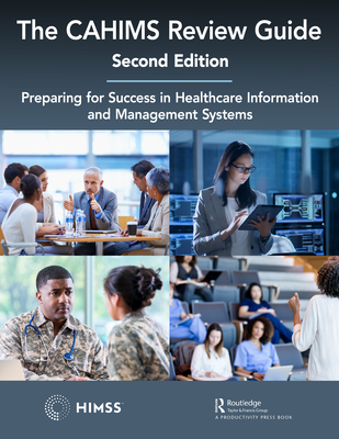 Cover of The CAHIMS Review Guide: Preparing for Success in Healthcare Information and Management Systems